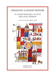 Omaggio a Gianni Rodari. Il teatro ragazzi, la città ieri, oggi, domani - Librerie.coop