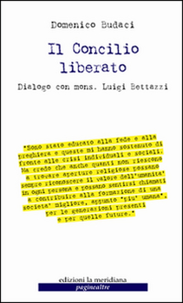 Il Concilio liberato. Dialogo con mons. Luigi Bettazzi - Librerie.coop Il Concilio liberato. Dialogo con mons. Luigi Bettazzi - Librerie.coop