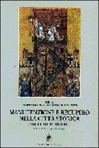 Manutenzione e recupero nella città storica. Manuale di progettazione e intervento - Librerie.coop Manutenzione e recupero nella città storica. Manuale di progettazione e intervento - Librerie.coop