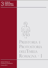 Preistoria e protostoria dell'Emilia Romagna - Librerie.coop