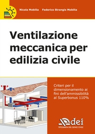 Ventilazione meccanica per edilizia civile. Verifica e calcolo del dimensionamento e ammissibilità al Superbonus 110% - Librerie.coop Ventilazione meccanica per edilizia civile. Verifica e calcolo del dimensionamento e ammissibilità al Superbonus 110% - Librerie.coop
