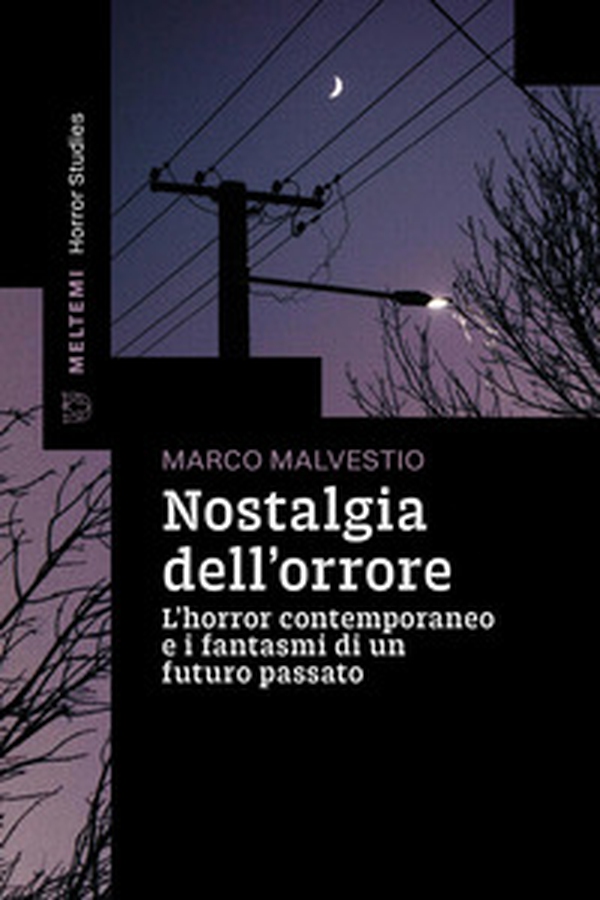 Nostalgia dell'orrore. L'horror contemporaneo e i fantasmi di un futuro passato - Librerie.coop