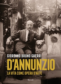 Gabriele D'Annunzio. La vita come opera d'arte - Librerie.coop