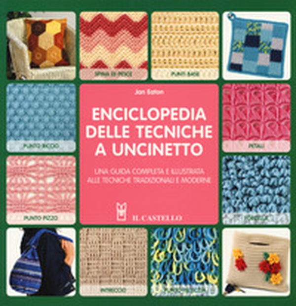 Enciclopedia delle tecniche a uncinetto. Una guida completa e illustrata alle tecniche tradizionali e moderne - Librerie.coop Enciclopedia delle tecniche a uncinetto. Una guida completa e illustrata alle tecniche tradizionali e moderne - Librerie.coop