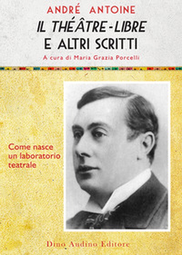 Il theatre-libre e altri scritti. Come nasce un laboratorio teatrale - Librerie.coop Il theatre-libre e altri scritti. Come nasce un laboratorio teatrale - Librerie.coop