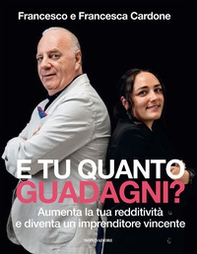 E tu quanto guadagni? Aumenta la tua redditività e diventa un imprenditore vincente - Librerie.coop