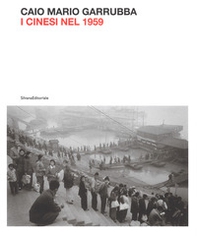 Mario Caio Garrubba. I cinesi nel 1959 - Librerie.coop