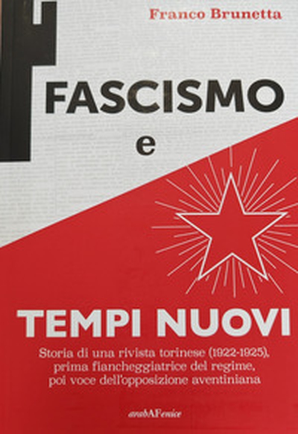 Fascismo e Tempi nuovi. Storia di una rivista torinese (1922-1925), prima fiancheggiatrice del regime, poi voce dell'opposizione aventiniana - Librerie.coop Fascismo e Tempi nuovi. Storia di una rivista torinese (1922-1925), prima fiancheggiatrice del regime, poi voce dell'opposizione aventiniana - Librerie.coop