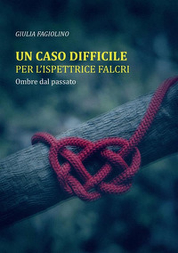 Ombre dal passato. Un caso difficile per l'ispettrice Falcri - Librerie.coop Ombre dal passato. Un caso difficile per l'ispettrice Falcri - Librerie.coop