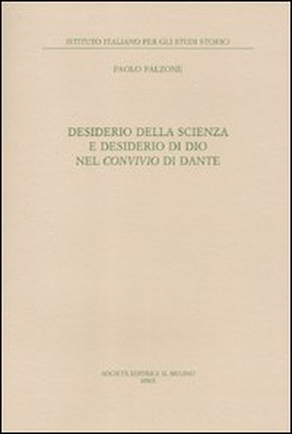 Desiderio della scienza e desiderio di Dio nel Convivio di Dante - Librerie.coop Desiderio della scienza e desiderio di Dio nel Convivio di Dante - Librerie.coop