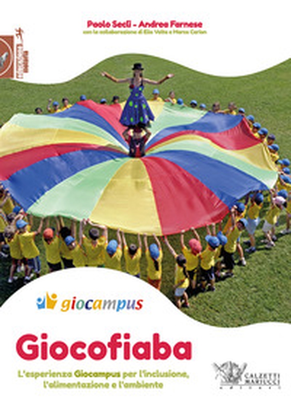 Giocofiaba. L'esperienza Giocampus per l'inclusione, l'alimentazione e l'ambiente - Librerie.coop Giocofiaba. L'esperienza Giocampus per l'inclusione, l'alimentazione e l'ambiente - Librerie.coop