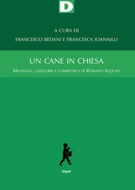 Un cane in chiesa. Militanza, categorie e conricerca di Romano Alquati - Librerie.coop