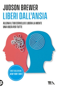 Liberi dall'ansia. Conoscerla, gestirla, scioglierla - Librerie.coop