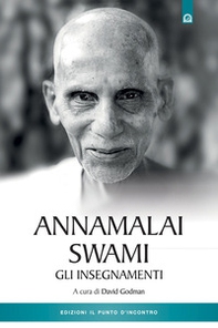 Annamalai Swami. Gli insegnamenti - Librerie.coop