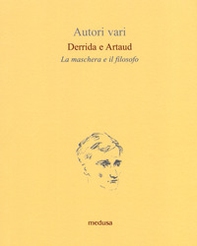 Derrida e Artaud. La maschera e il filosofo - Librerie.coop