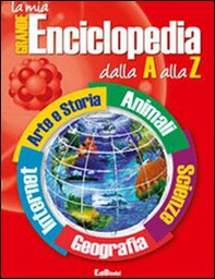 La mia grande enciclopedia dalla A alla Z - Librerie.coop