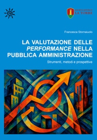 La valutazione delle performance nella pubblica amministrazione. Strumenti, metodi e prospettive - Librerie.coop