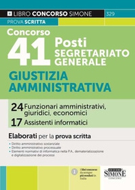 Concorso 41 posti Segretariato Generale. Giustizia Amministrativa 24 funzionari amministrativi, giuridici, economici 17 assistenti informatici. Elaborati per la prova scritta - Librerie.coop