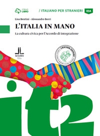 Italia in mano. La cultura civica per l'Accordo di integrazione. Livello A2 - Librerie.coop