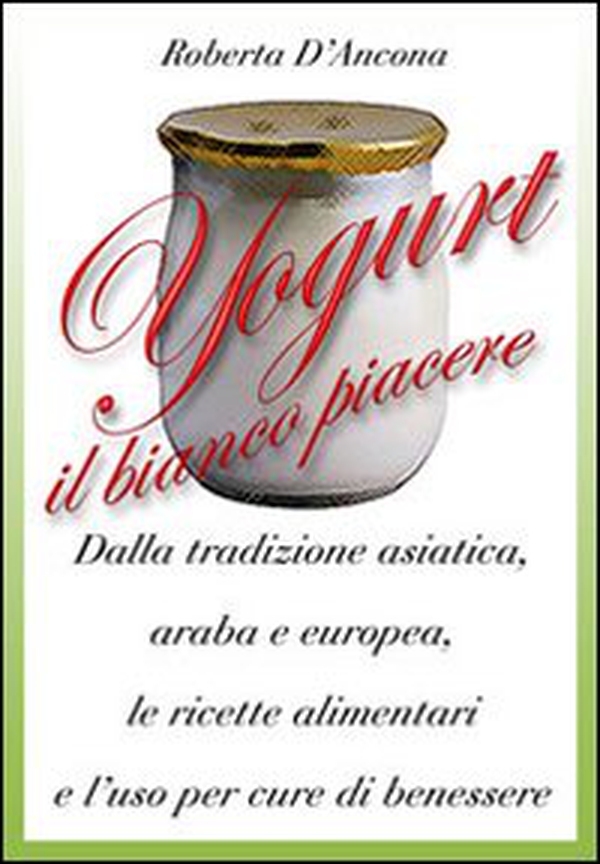 Yogurt. Antiche origini e moderne ricette tra piacere e benessere - Librerie.coop Yogurt. Antiche origini e moderne ricette tra piacere e benessere - Librerie.coop