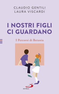 I nostri figli ci guardano. I percorsi di Betania - Librerie.coop I nostri figli ci guardano. I percorsi di Betania - Librerie.coop