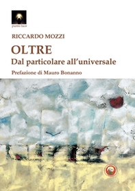 Oltre. Dal particolare all'universale - Librerie.coop