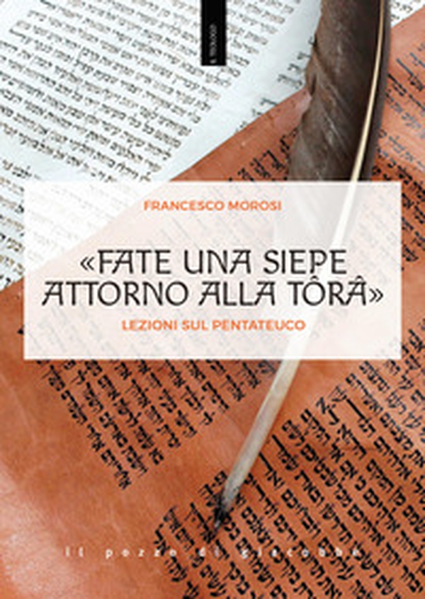 «Fate una siepe attorno alla Tôrâ». Lezioni sul Pentateuco - Librerie.coop «Fate una siepe attorno alla Tôrâ». Lezioni sul Pentateuco - Librerie.coop