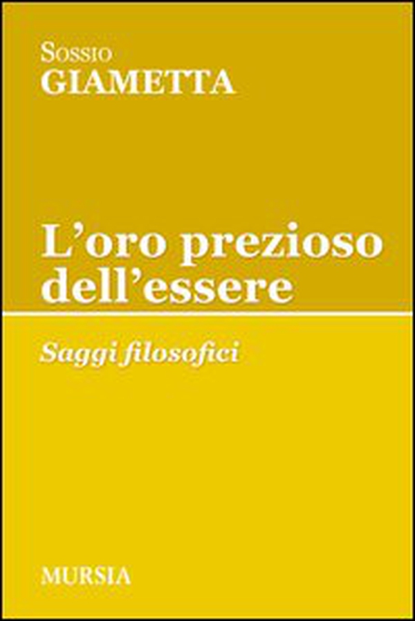 L'oro prezioso dell'essere. Saggi filosofici - Librerie.coop L'oro prezioso dell'essere. Saggi filosofici - Librerie.coop