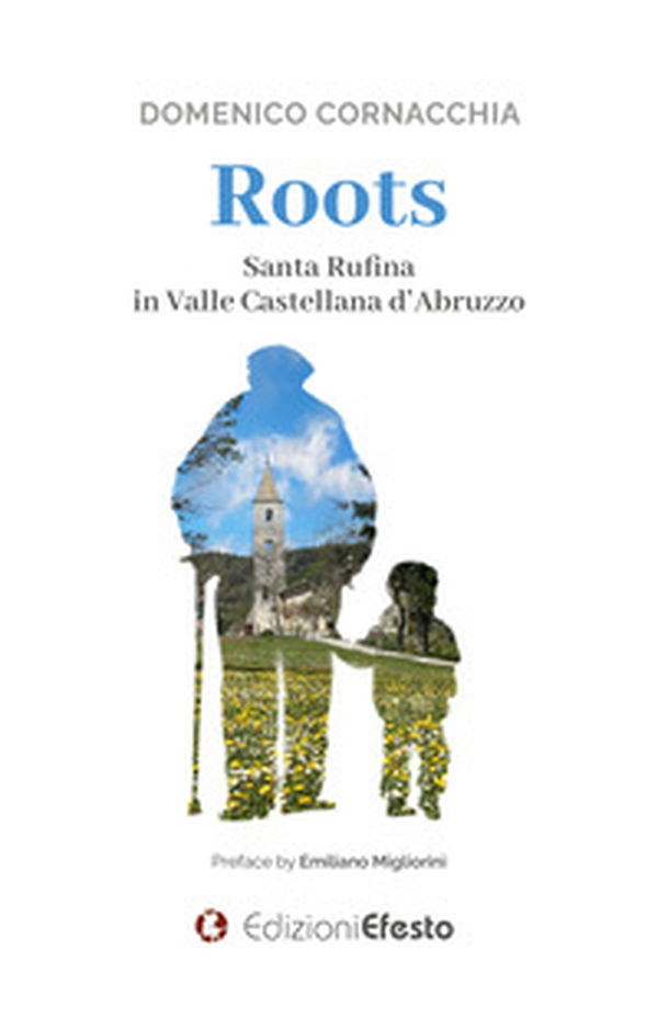 Roots. Santa Rufina in Valle Castellana d'Abruzzo - Librerie.coop Roots. Santa Rufina in Valle Castellana d'Abruzzo - Librerie.coop