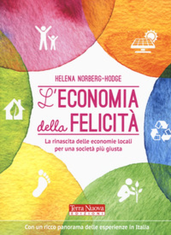 L'economia della felicità. La rinascita delle economie locali per una società più giusta - Librerie.coop L'economia della felicità. La rinascita delle economie locali per una società più giusta - Librerie.coop