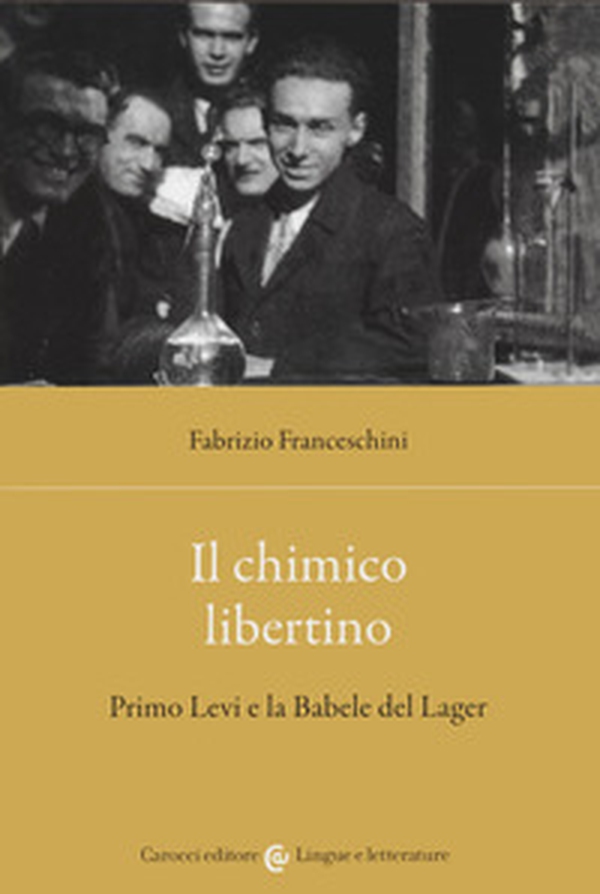 Il chimico libertino. Primo Levi e la babele del lager - Librerie.coop Il chimico libertino. Primo Levi e la babele del lager - Librerie.coop