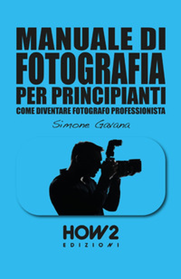 Manuale di fotografia per principianti - Vol. 2 - Librerie.coop Manuale di fotografia per principianti - Vol. 2 - Librerie.coop