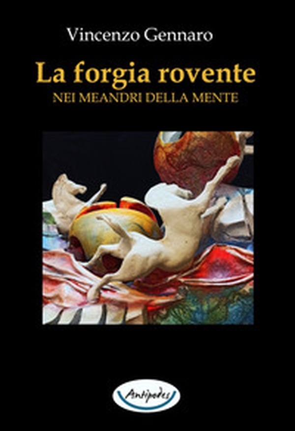 La forgia rovente. Nei meandri della mente - Librerie.coop La forgia rovente. Nei meandri della mente - Librerie.coop