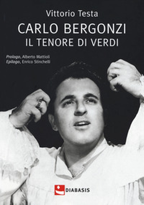 Carlo Bergonzi. Il tenore di Verdi - Librerie.coop Carlo Bergonzi. Il tenore di Verdi - Librerie.coop