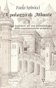 Il palazzo di Atlante. Contributi per una fenomenologia della rappresentazione prospettica - Librerie.coop