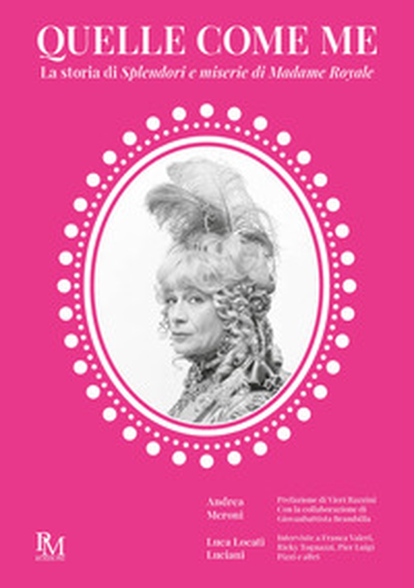 Quelle come me. La storia di Splendori e miserie di Madame Royale - Librerie.coop Quelle come me. La storia di Splendori e miserie di Madame Royale - Librerie.coop