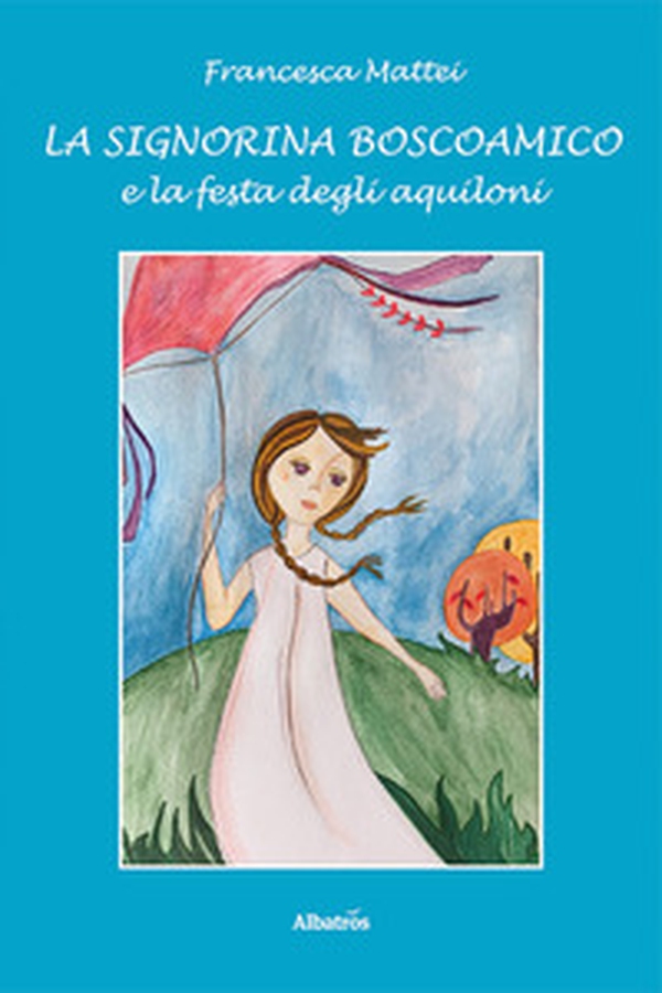 La signorina BoscoAmico e la festa degli aquiloni - Librerie.coop La signorina BoscoAmico e la festa degli aquiloni - Librerie.coop