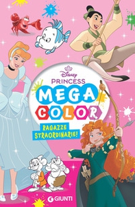 Ragazze straordinarie! Disney Princess. Mega color - Librerie.coop Ragazze straordinarie! Disney Princess. Mega color - Librerie.coop