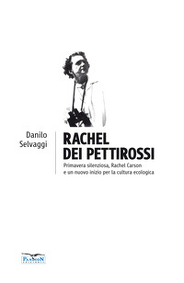 Rachel dei pettirossi. Primavera silenziosa, Rachel Carson e un nuovo inizio per la cultura ecologica - Librerie.coop Rachel dei pettirossi. Primavera silenziosa, Rachel Carson e un nuovo inizio per la cultura ecologica - Librerie.coop