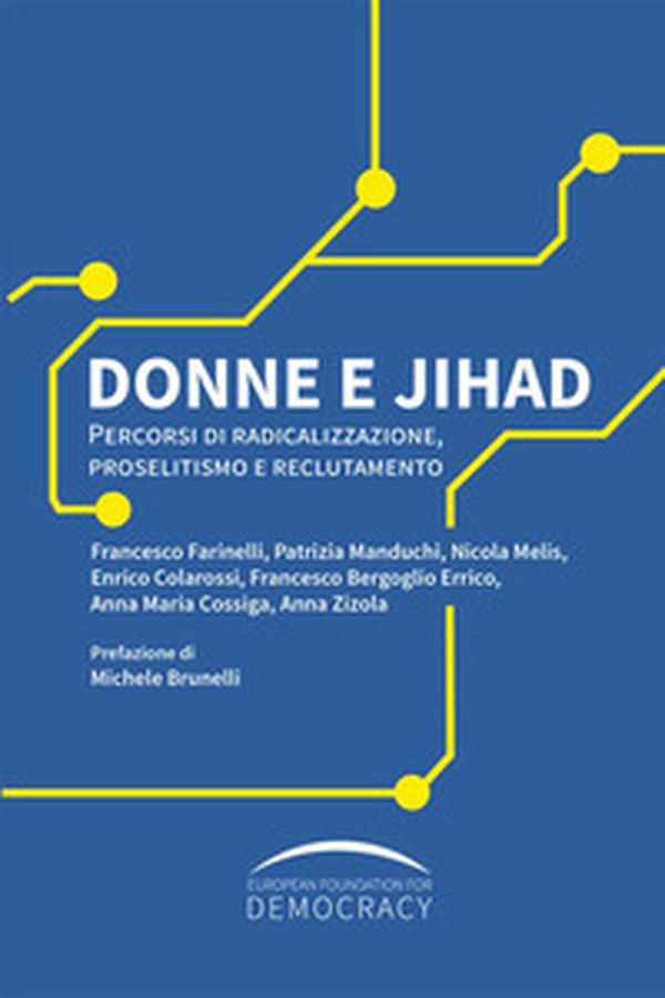 Donne e Jihad. Percorsi di radicalizzazione, proselitismo e reclutamento - Librerie.coop Donne e Jihad. Percorsi di radicalizzazione, proselitismo e reclutamento - Librerie.coop