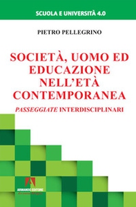 Società, uomo ed educazione nell'età contemporanea. Passeggiate interdisciplinari - Librerie.coop