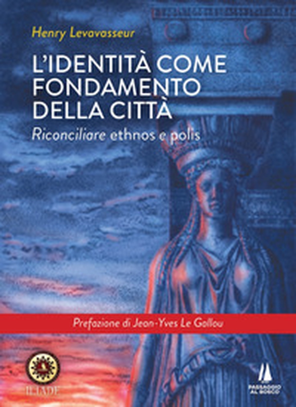 L'identità come fondamento della città. Riconciliare ethnos e polis - Librerie.coop L'identità come fondamento della città. Riconciliare ethnos e polis - Librerie.coop