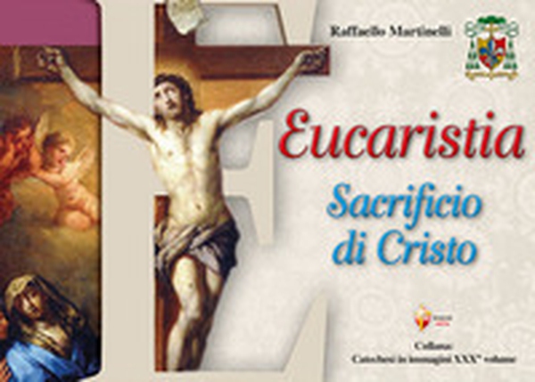 Eucaristia. Sacrificio di Cristo - Librerie.coop Eucaristia. Sacrificio di Cristo - Librerie.coop