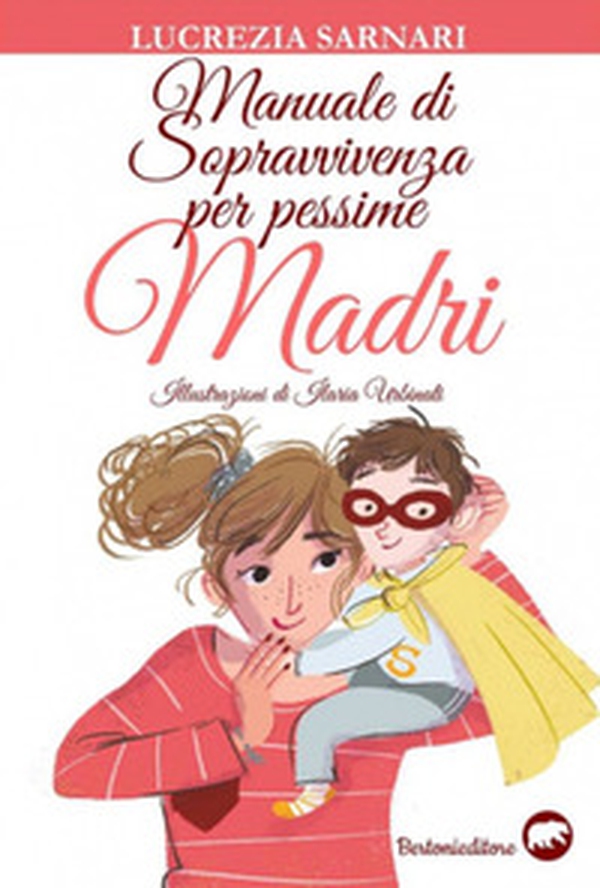 Manuale di sopravvivenza per pessime madri - Librerie.coop Manuale di sopravvivenza per pessime madri - Librerie.coop