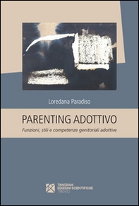 Parenting adottivo. Funzioni, stili e competenze genitoriali adottive - Librerie.coop