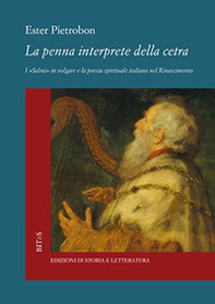 La penna interprete della cetra. I «Salmi» in volgare e la poesia spirituale italiana nel Rinascimento - Librerie.coop