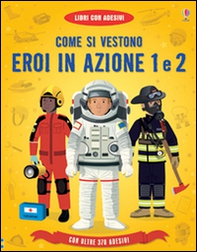 Come si vestono... eroi in azione. Con adesivi - Librerie.coop