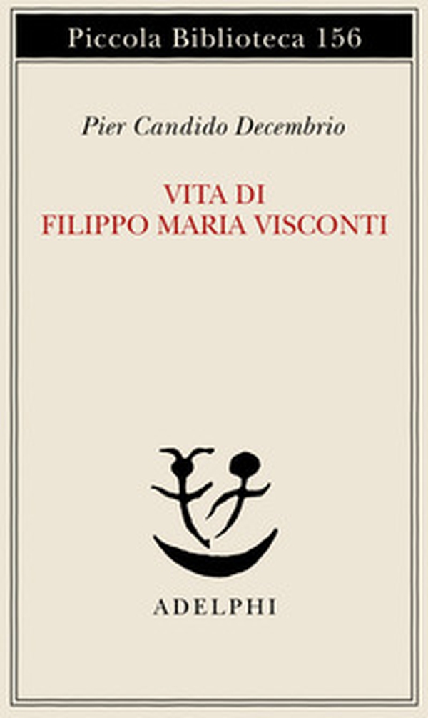 Vita di Filippo Maria Visconti - Librerie.coop