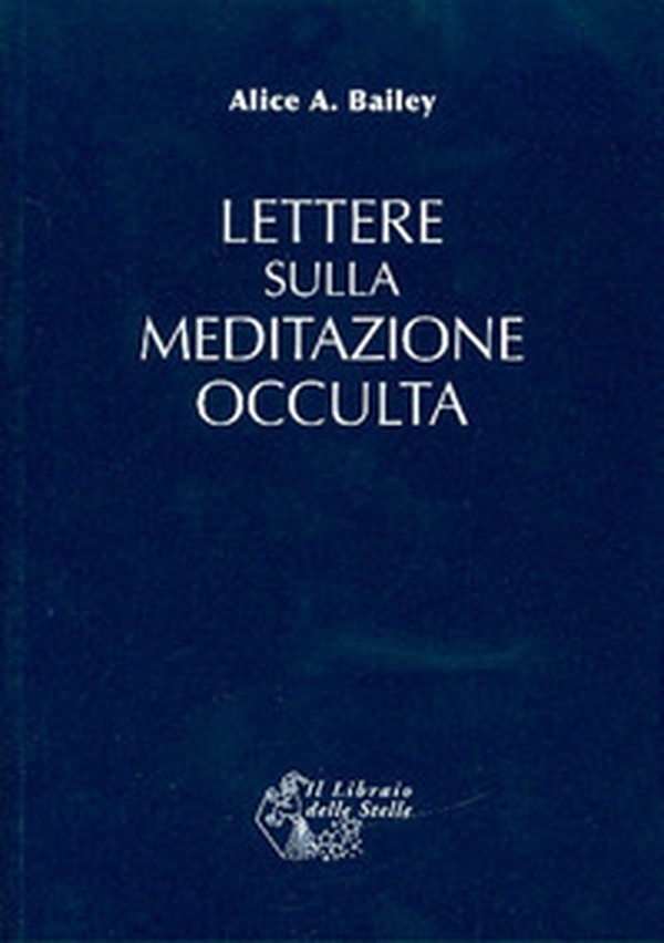 Lettere sulla meditazione occulta - Librerie.coop Lettere sulla meditazione occulta - Librerie.coop