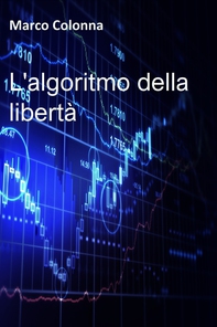 L'algoritmo della libertà - Librerie.coop L'algoritmo della libertà - Librerie.coop